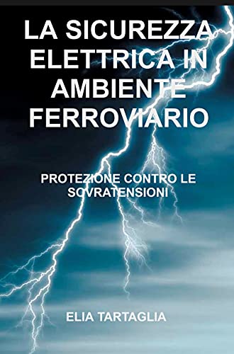 LA SICUREZZA ELETTRICA IN AMBIENTE FERROVIARIO