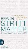Nachrichten aus meinem Leben: Aus den Tagebüchern 1954-1973 - Herausgeber: Almut Giesecke Erwin Strittmatter 