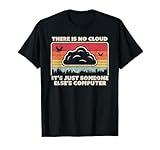 There Is No Cloud Computer Shirt Vintage T-Shirt