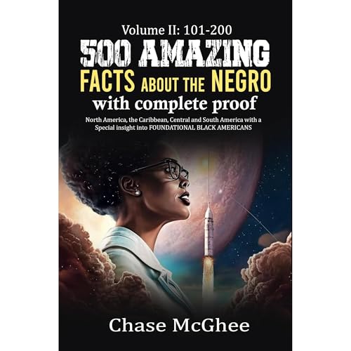 500 Amazing Facts about the Negro with complete Proof Volume: II 101-200 by Chase McGhee episode artwork
