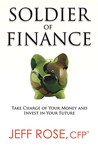 Soldier of Finance: Take Charge of Your Money and Invest in Your ...