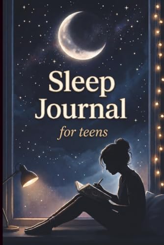 Sleep Journal for Teens: A Bedtime and Morning Tracker for