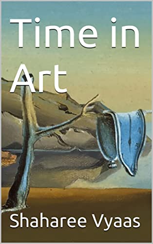 Time in Art by [Shaharee Vyaas]