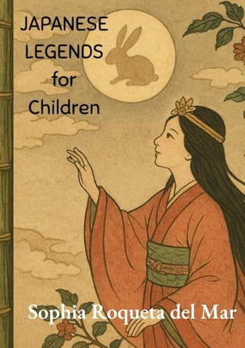 Japanese Legends for Children こどものための日本の伝説: Magical Adventures That Teach and Inspire 学べる楽しい冒険