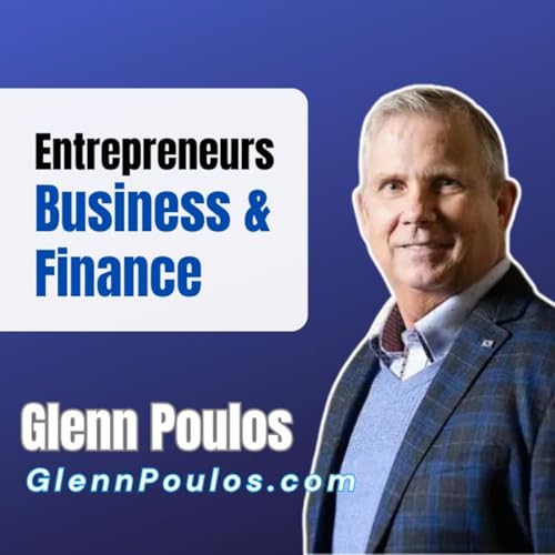 Glenn Poulos Joins Henry Harrison on the Entrepreneurs, Business & Finance Podcast