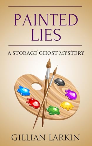 Painted Lies (Storage Ghost Mysteries Book 11)
