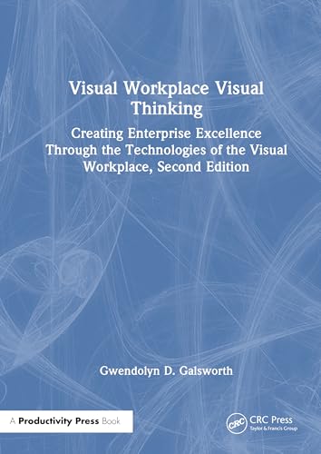 Visual Workplace Visual Thinking: Creating Enterprise Excellence Through the Technologies of the Visual Workplace, Second Edition view 2