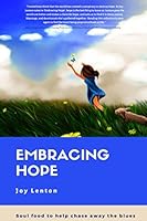 Embracing Hope: Soul Food to Help Chase Away the Blues 1091891923 Book Cover