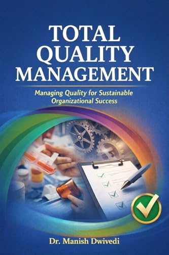 Total Quality Management : Managing Quality for Sustainable Organizational Success. (English Edition)