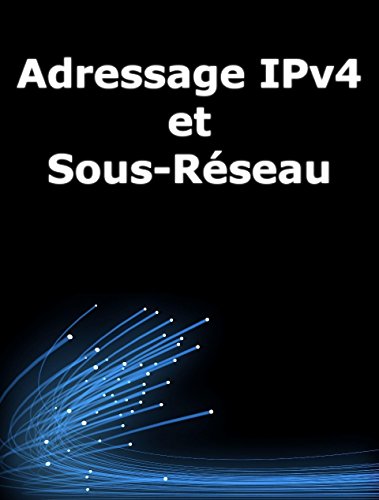 Adressage IPv4 et sous-réseau Adressage IPv4 et sous-réseau