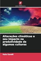 Alterações climáticas e seu impacto na produtividade de algumas culturas (Portuguese Edition) 6208702305 Book Cover