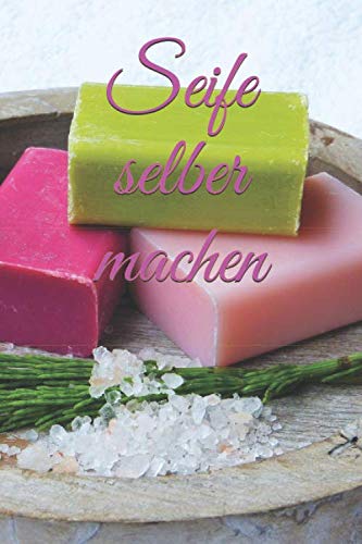 Seife selber machen: Natürliche Seifen zuhause selbst herstellen!Kosmetik selber machen.Du möchtest zuhause eigene Produkte für die Körperpflege und ... das Richtige für dich.6x9,und 120 Seiten