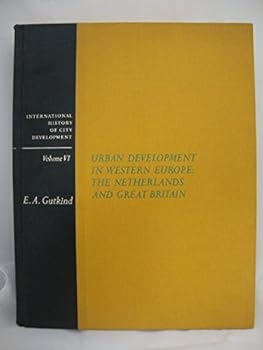Hardcover International History of City Development: Volume VI: Urban Development in Western Europe: The Netherlands and Great Britain Book