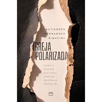 Capa do livro Igreja polarizada: Como a guerra cultural ameaça destruir nossa fé