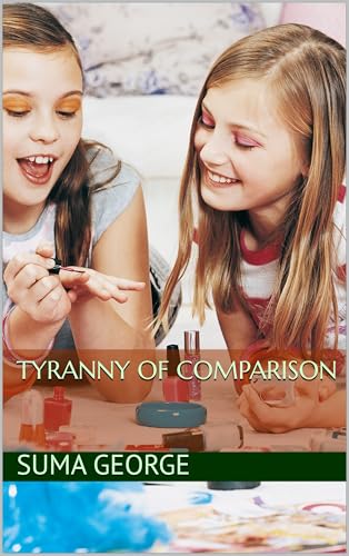 Tyranny of Comparison