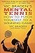 Vic Braden's Mental Tennis: How to Psych Yourself to a Winning Game