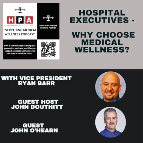 Hospital Executives -- Why choose Medical Wellness - A Case Study with John O’Hearn cover art