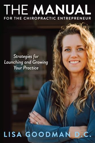 The Manual for the Chiropractic Entrepreneur - Strategies for Lau...