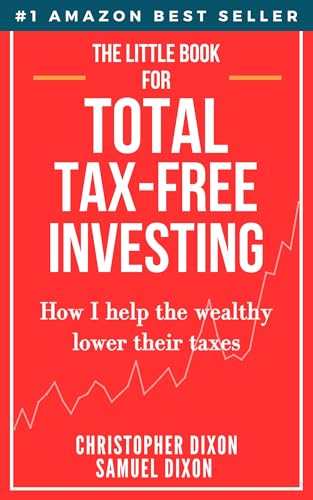 The Little Book of Total Tax-Free Investing: How I help the wealthy lower their taxes
