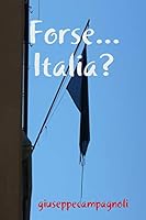 Forse...Italia? 1409249433 Book Cover