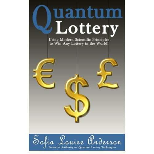 Quantum Lottery: Using Modern Scientific Principles to Win Any Lottery in the World! by Sofia Louise Anderson episode artwork