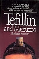Tefillin and Mezuzos: A Sofer Shows You How to Choose, Maintain, and Understand Your Tefillin, Mezuzos, and Torah Scrolls 1568712324 Book Cover