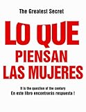  Greates Secret Lo que piensan las mujeres ?: En este libro encontrarás respuesta ! Esta guía es un gran regalo no solo para un hombre.