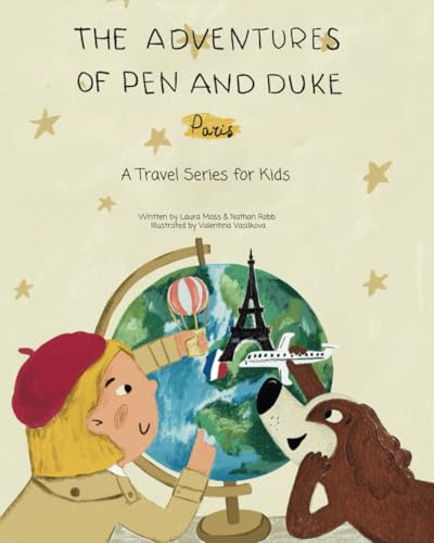 The Adventures of Pen and Duke: A Travel Series for Kids: Paris