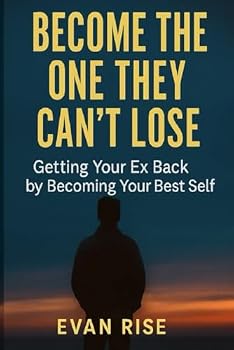 Paperback Become the One They Can’t Lose: Getting Your Ex Back by Becoming Your Best Self Book