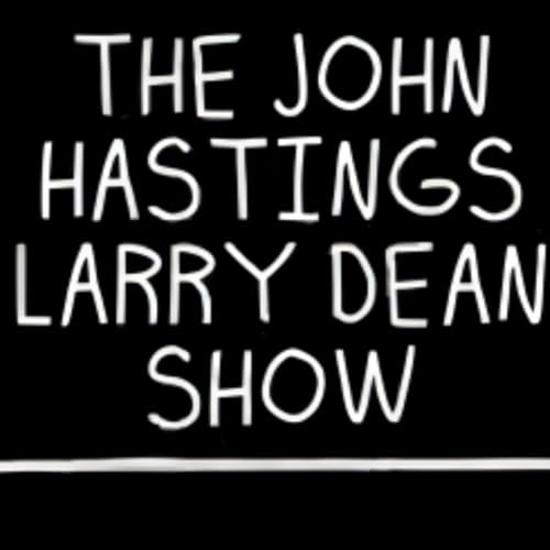 John Hastings Larry Dean Podcast Episode #10