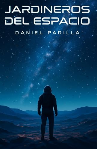Jardineros del espacio: Una novela de ciencia ficción (La saga de los Jardineros)