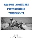 Aus dem Leben eines postmodernen Taugenichts