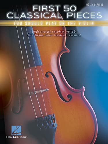 First 50 Classical Pieces: You Should Play On The Violin