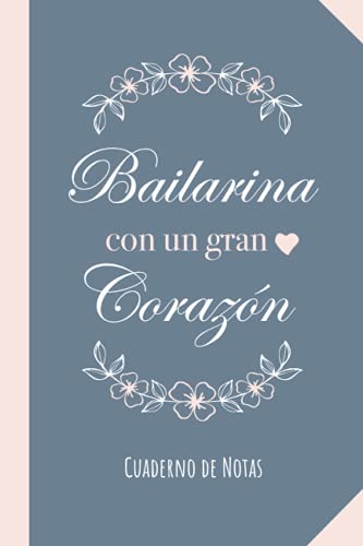 Bailarina con un gran Corazón: Cuaderno para regalar a una Bailarina (A5, rayado) - Regalo original para su cumpleaños o navidad