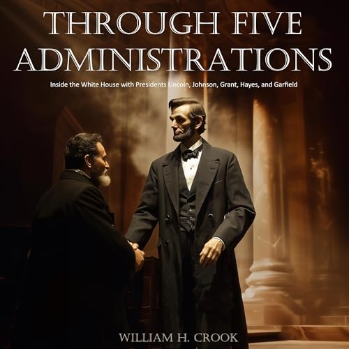 Page de couverture de Through Five Administrations