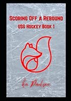 Scoring Off a Rebound: USG Hockey Book 1 B0CTMXHFCV Book Cover