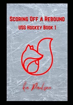 Paperback Scoring Off a Rebound: USG Hockey Book 1 Book