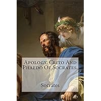 Apology, Crito And Phaedo Of Socrates.