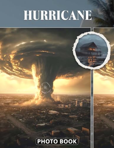 Hurricane Photo Book: Powerful Storm And Extreme Weather Photography Capturing