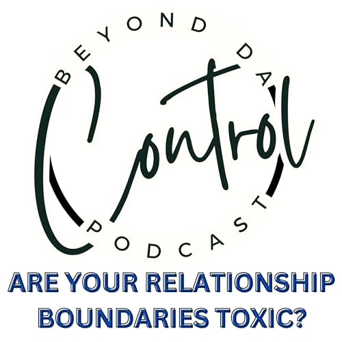 Are Your Relationship Boundaries Toxic? cover art