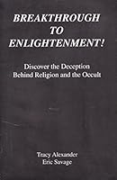 Breakthrough to Enlightenment!: Discover the Deception Behind Religion and the Occult B000SU8MJS Book Cover