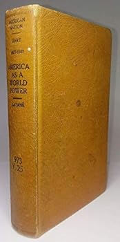 America as a World Power 1897-1907; The American Nation: A History Volume 25