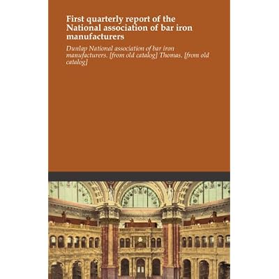 First quarterly report of the National association of bar iron manufacturers