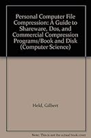 Personal Computer File Compression: A Guide to Shareware, Dos, and Commercial Compression Programs/Book and Disk (Computer Science) 0442017731 Book Cover