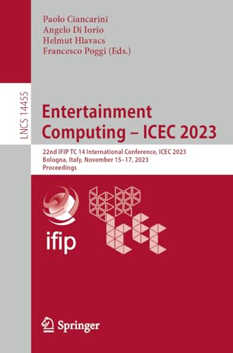 Entertainment Computing – ICEC 2023: 22nd IFIP TC 14 International Conference, ICEC 2023, Bologna, Italy, November 15–17, 2023, Proceedings (Lecture Notes in Computer Science)