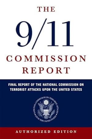 The 9/11 Commission Report: Final Report of the National Commission on Terrorist Attacks Upon the United States
