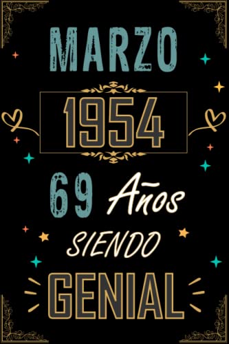 CUADERNO, MARZO 1954 69 AÑOS SIENDO GENIAL: Regalo de 69 cumpleaños para mujeres y hombres, ideas de 69 cumpleaños... un cumpleaños... divertido, ... regalo de 69 cumpleaños para él/ella.