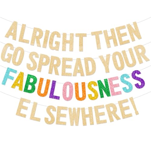Image of Alright Then Go Spread Your Fabulousness Elsewhere Banner for Coworker Leaving Decorations, Office Employee Colleague Coworker Goodbye Party Going Away Farewell Leaving Job Party Decorations 2GDB
