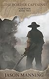 The Border Captains (Flintlock Book 2)