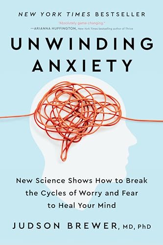 Portada de Unwinding Anxiety: New Science Shows How to Break the Cycles of Worry and Fear to Heal Your Mind